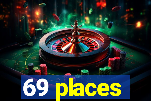 69 places